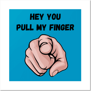 Hey You Pull My Finger - Fart Joke Posters and Art